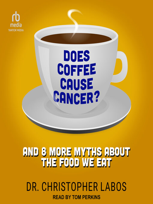 Title details for Does Coffee Cause Cancer? by Dr. Christopher Labos - Wait list